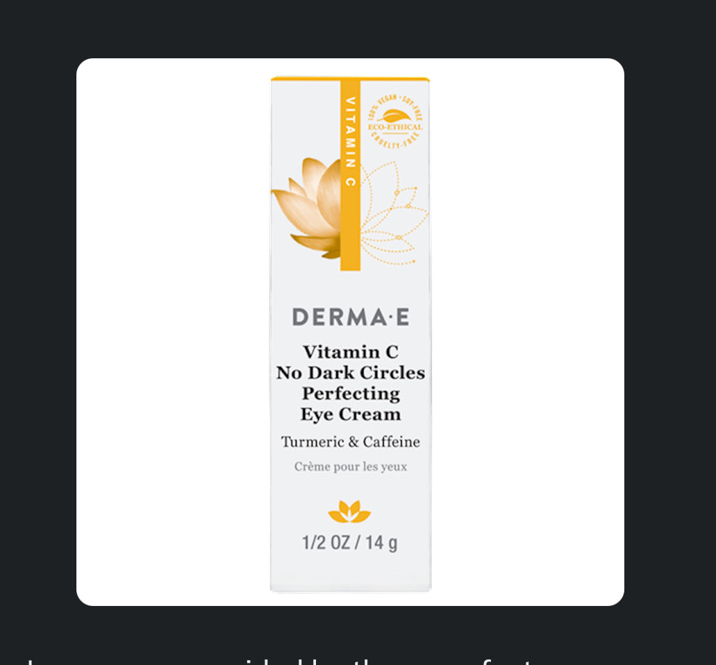 Vitamin C No Dark Circle Perfecting Eye
DermaE Natural Bodycare

0.5 Ounces